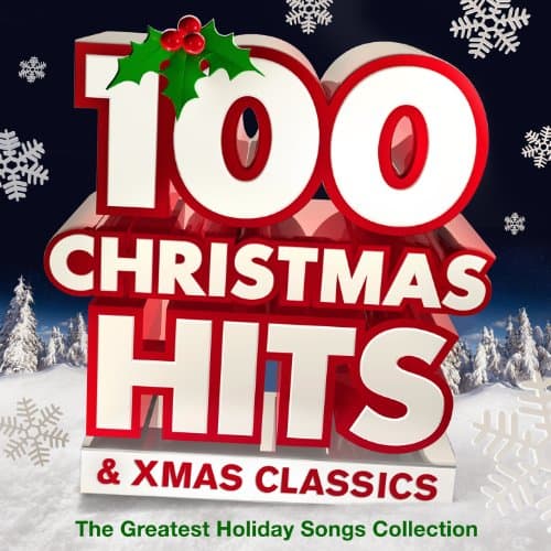 Image of 100 Christmas Hits & Xmas Classics - The Greatest Holiday Songs Collection