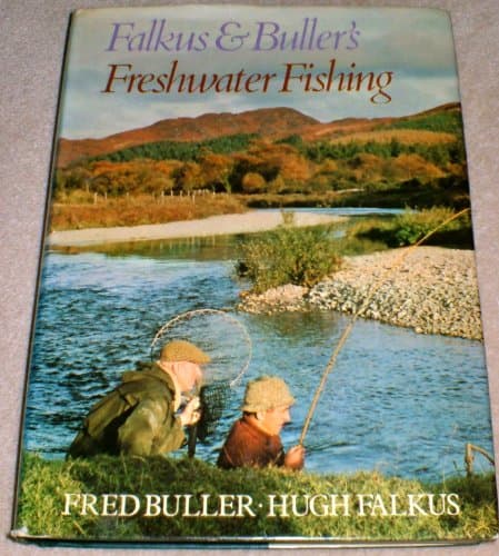 Image of Falkus and Buller's Freshwater Fishing: A Book of Tackles and Techniques with Some Notes on Various Fish, Fish Recipes, Fishing Safety and Sundry Other Matters