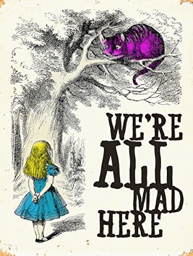 Image of Shawprint Alice in Wonderland We're All Mad here Metal Wall Sign 6x8inches Plaque Vintage Retro Poster Art Picture Print