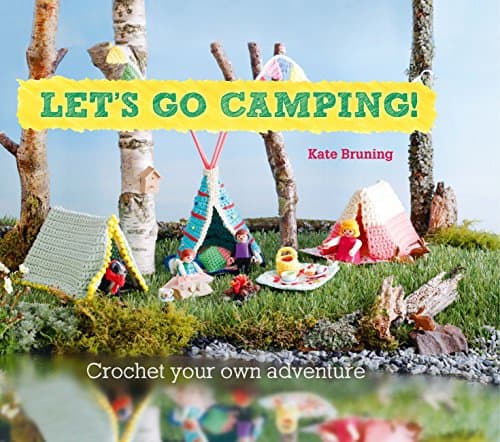 Image of Let's Go Camping! From cabins to caravans, crochet your own camping Scenes