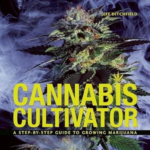 Image of Cannabis Cultivator: A Step-by-Step Guide to Growing Marijuana