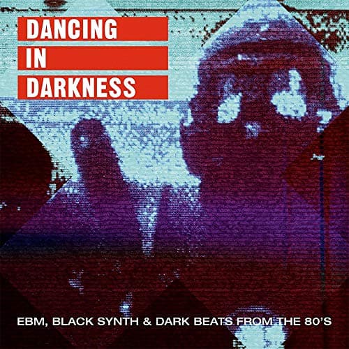 Image of Dancing In Darkness: EBM, Black Synth & Dark Beats From The 80's