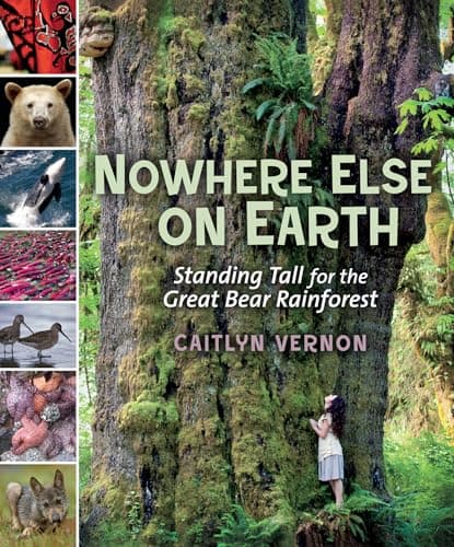 Image of Nowhere Else on Earth: Standing Tall for the Great Bear Rainforest