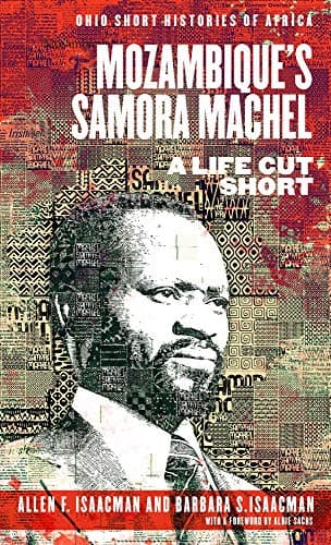 Image of Mozambique’s Samora Machel: A Life Cut Short (Ohio Short Histories of Africa)