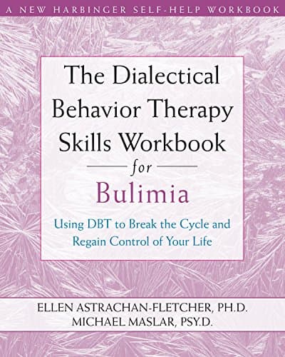 Image of The Dialectical Behavior Therapy Skills Workbook for Bulimia: Using DBT to Break the Cycle and Regain Control of Your Life (A New Harbinger Self-Help Workbook)
