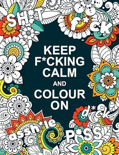 Image of Keep F*cking Calm and Colour On: A Swear Word Colouring Book for Adults