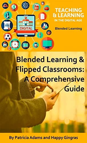 Image of Blended Learning & Flipped Classrooms (Teaching & Learning in the Digital Age): A Comprehensive Guide