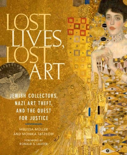 Image of Lost Lives, Lost Art: Jewish Collectors, Nazi Art Theft and the Quest for Justice