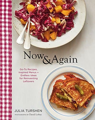 Image of Now & Again: Go-To Recipes, Inspired Menus + Endless Ideas for Reinventing Leftovers