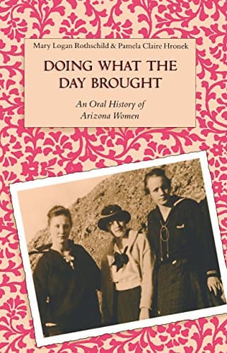 Image of Doing What the Day Brought: An Oral History of Arizona Women