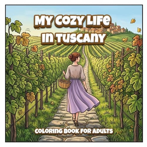 Image of My Cozy Life in Tuscany. Coloring Book for Adults: 40 Slow Living Illustrations | Cottagecore & Italian Countryside Art for Women | Mindfulness Cozy Girl Gift