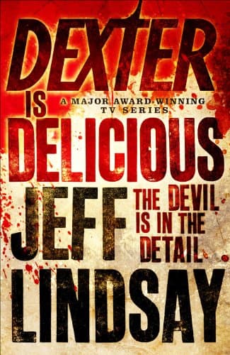 Image of Dexter is Delicious: The GRIPPING thriller that's inspired the Showtime series DEXTER: ORIGINAL SIN and DEXTER: RESURRECTION (Book Five)