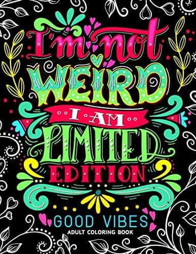 Image of I'm not Weird I am Limited Edition: Good Vibes Adults Coloring Books Flower ,Floral and Cute Animals with Quotes (Inspirational Coloring book)