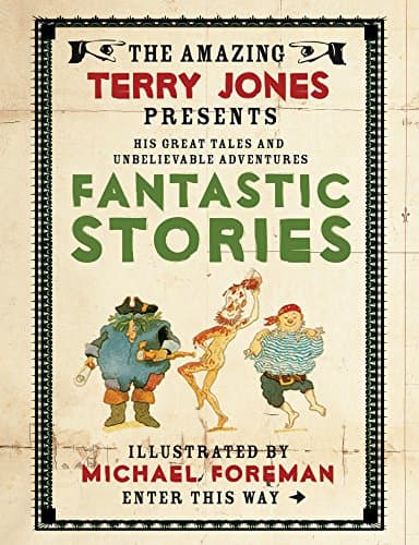 Image of The Fantastic World of Terry Jones: Fantastic Stories: A Classic Treasury of Funny Fantasy Stories to Read Again and Again (Amazing Terry Jones Presents)
