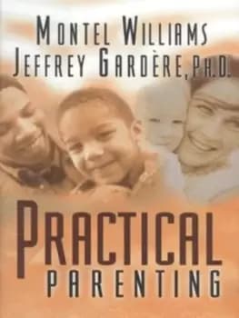 Practical parenting by Montel Williams