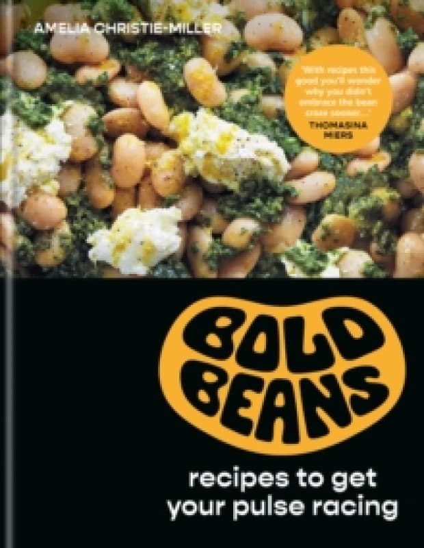 Bold Beans : Recipes to Get your Pulse Racing Hardback