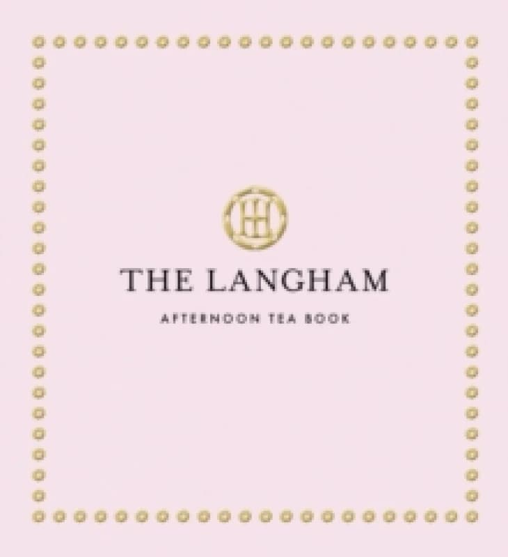 The Langham Afternoon Tea Book Hardback