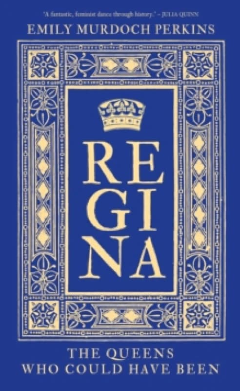 Regina : The Queens Who Could Have Been Hardback