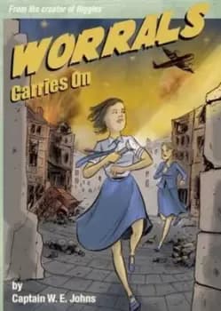 Worrals carries on by W. E Johns