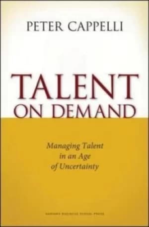 Talent on demand by Peter Cappelli