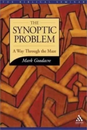 The synoptic problem by Mark S Goodacre