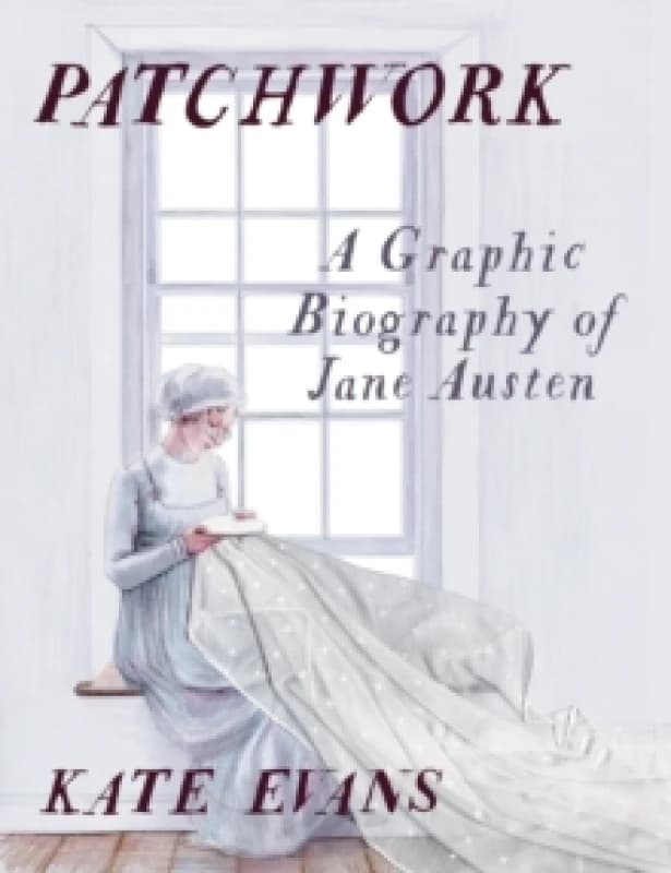 Patchwork : A Graphic Biography of Jane Austen Hardback