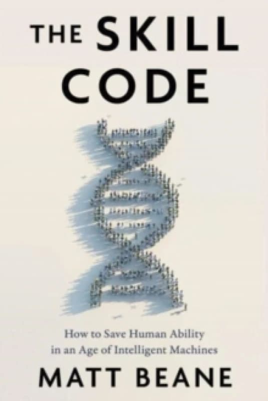 The Skill Code. Hardback. By Matt Beane Books