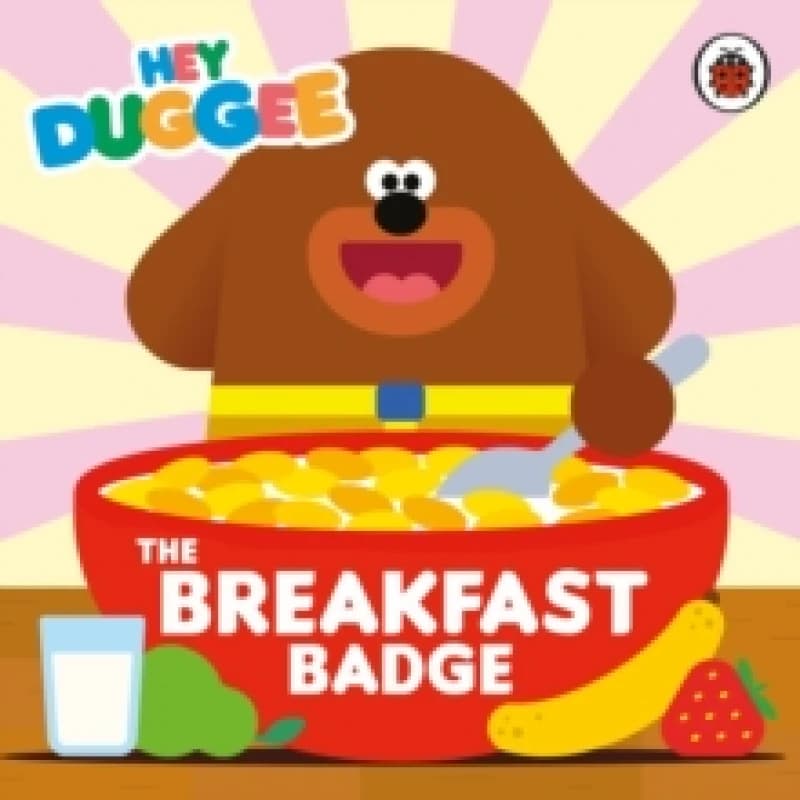 Hey Duggee: The Breakfast Badge Board book