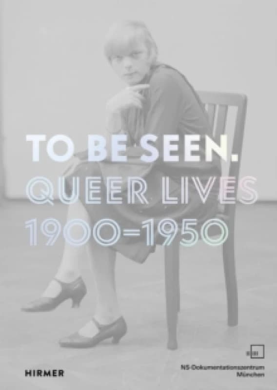 To Be Seen : Queer Lives 1900 - 1950 Paperback / softback