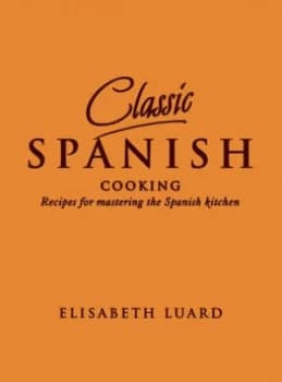 Classic Spanish Cooking Hardback