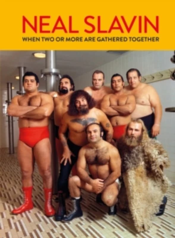 Neal Slavin: When Two or More Are Gathered Together Hardback