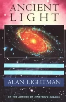 Ancient light by Alan P Lightman
