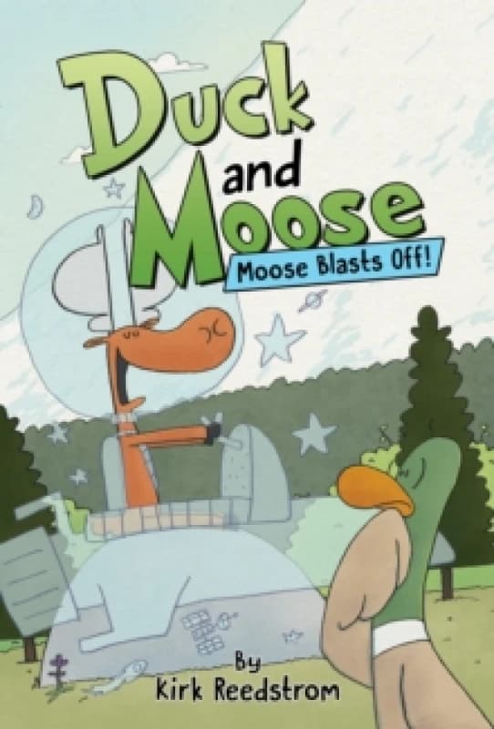 Duck and Moose: Moose Blasts Off! Hardback