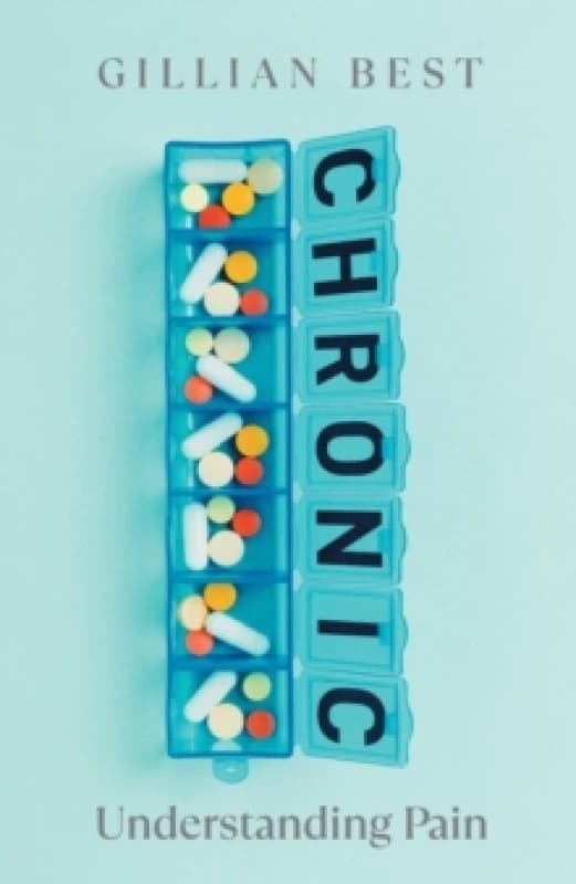 Chronic : Understanding Pain Hardback