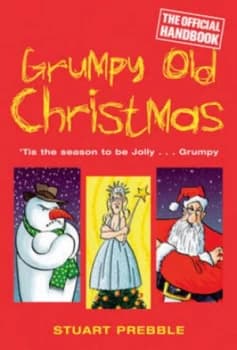 Grumpy Old Christmas by Stuart Prebble Hardback