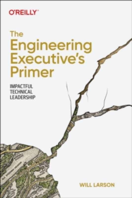 The Engineering Executive's Primer. Paperback. By Will Larson Books