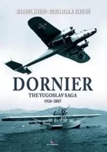 Dornier : The Yugoslav Saga 1926-2007