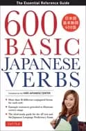 600 basic japanese verbs the essential reference guide learn the japanese v