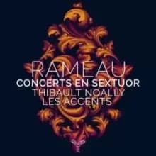 Rameau: Concerts En Sextuor