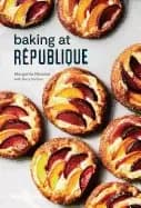 baking at republique masterful techniques and recipes