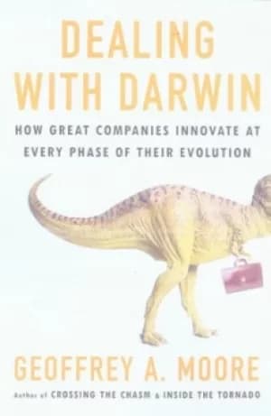 Dealing with Darwin by Geoffrey A Moore