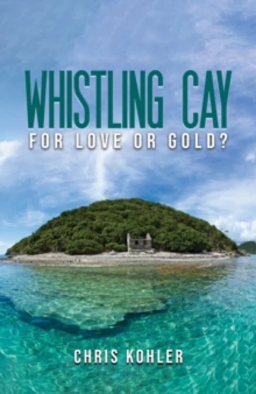 Whistling Cay : For Love or Gold? Hardback
