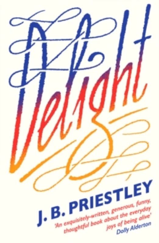 Delight. Paperback. By J B Priestley Books