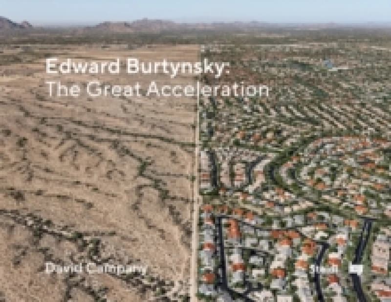 Edward Burtynsky: The Great Acceleration Hardback