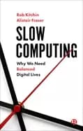 slow computing why we need balanced digital lives