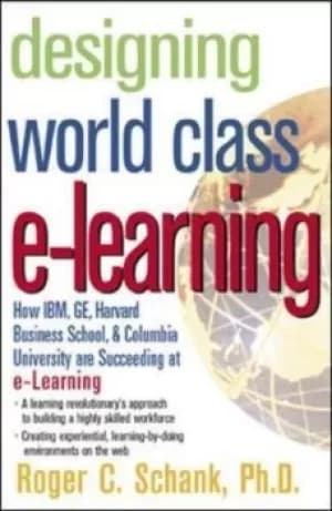 Designing world-class e-learning by Roger C Schank