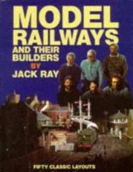 Model Railway Builders by Jack Ray Hardback