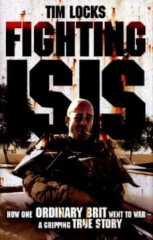 Fighting Isis by Tim Locks Hardback