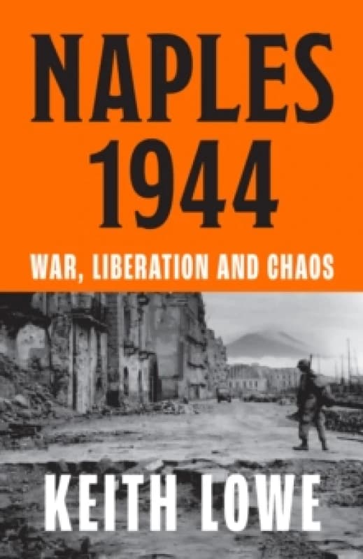 Naples 1944. Hardback. By Keith Lowe Books