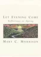 let evening come reflections on ageing